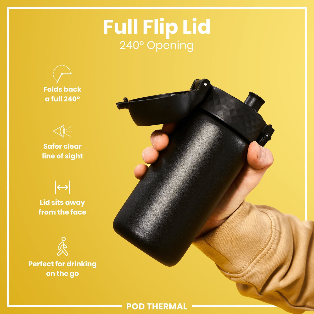 A black water bottle with a flip lid is held; the lid is open to 240 degrees against a yellow background. Full Flip Lid, 240° Opening; POD THERMAL.