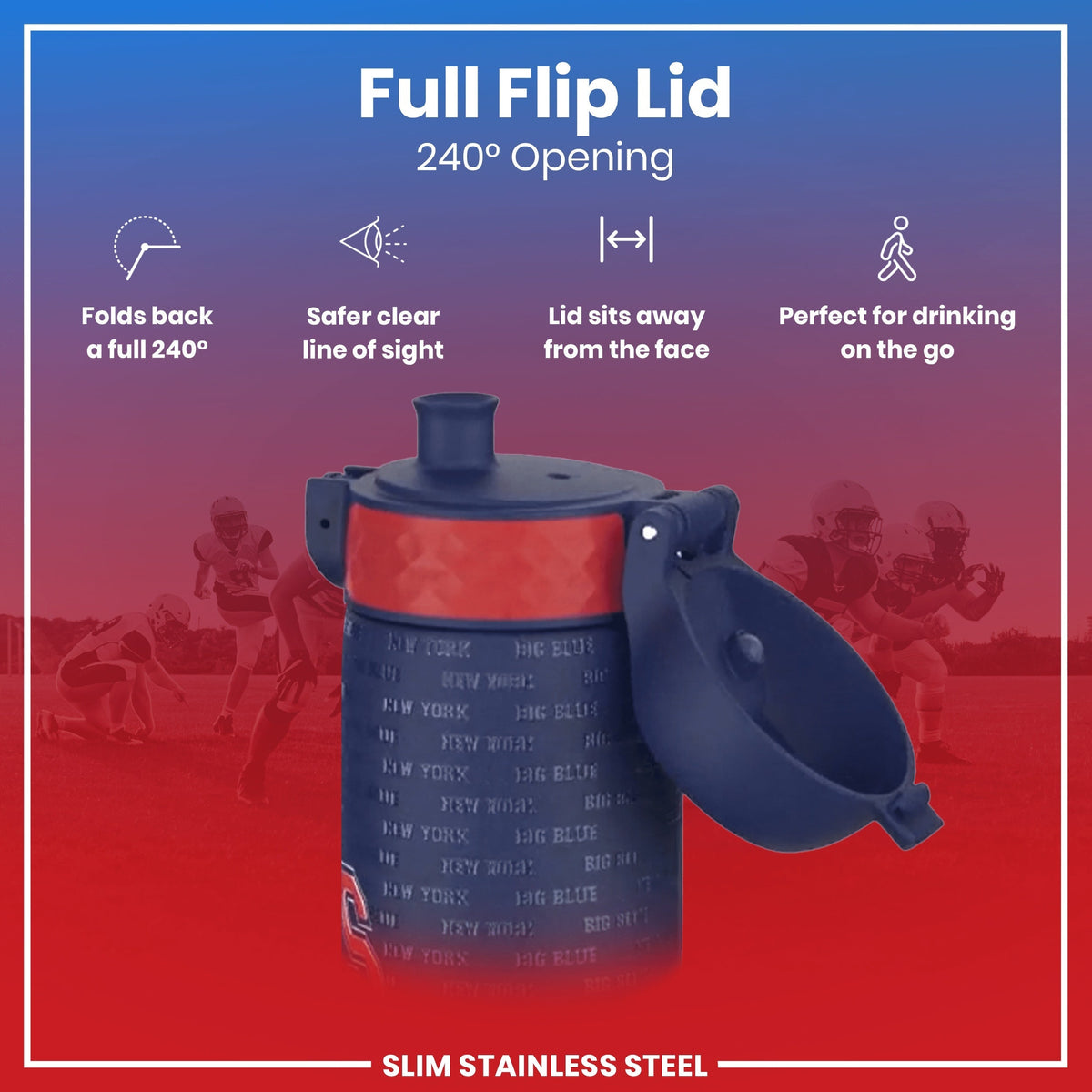A slim stainless steel water bottle with a full flip lid, showcasing a 240° opening, is shown against a blurred background of football players. The lid folds back completely, away from the face, for safer drinking on the go.