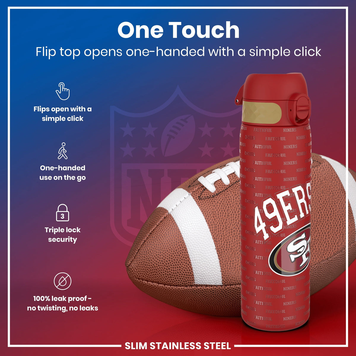 A red, slim stainless steel water bottle, featuring the San Francisco 49ers logo, rests beside an American football. Its flip top opens one-handed with a simple click; it's 100% leak-proof and has triple lock security.