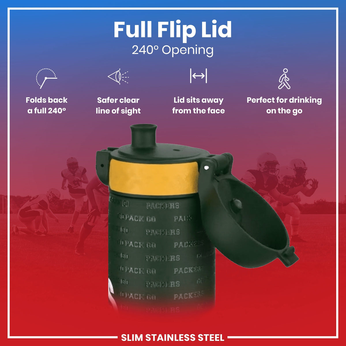 A slim stainless steel water bottle with a full flip lid, showcasing a 240° opening, is shown against a blurry background of football players. The lid folds back completely, providing a clear line of sight and sits away from the face, making it ideal for on-the-go drinking.