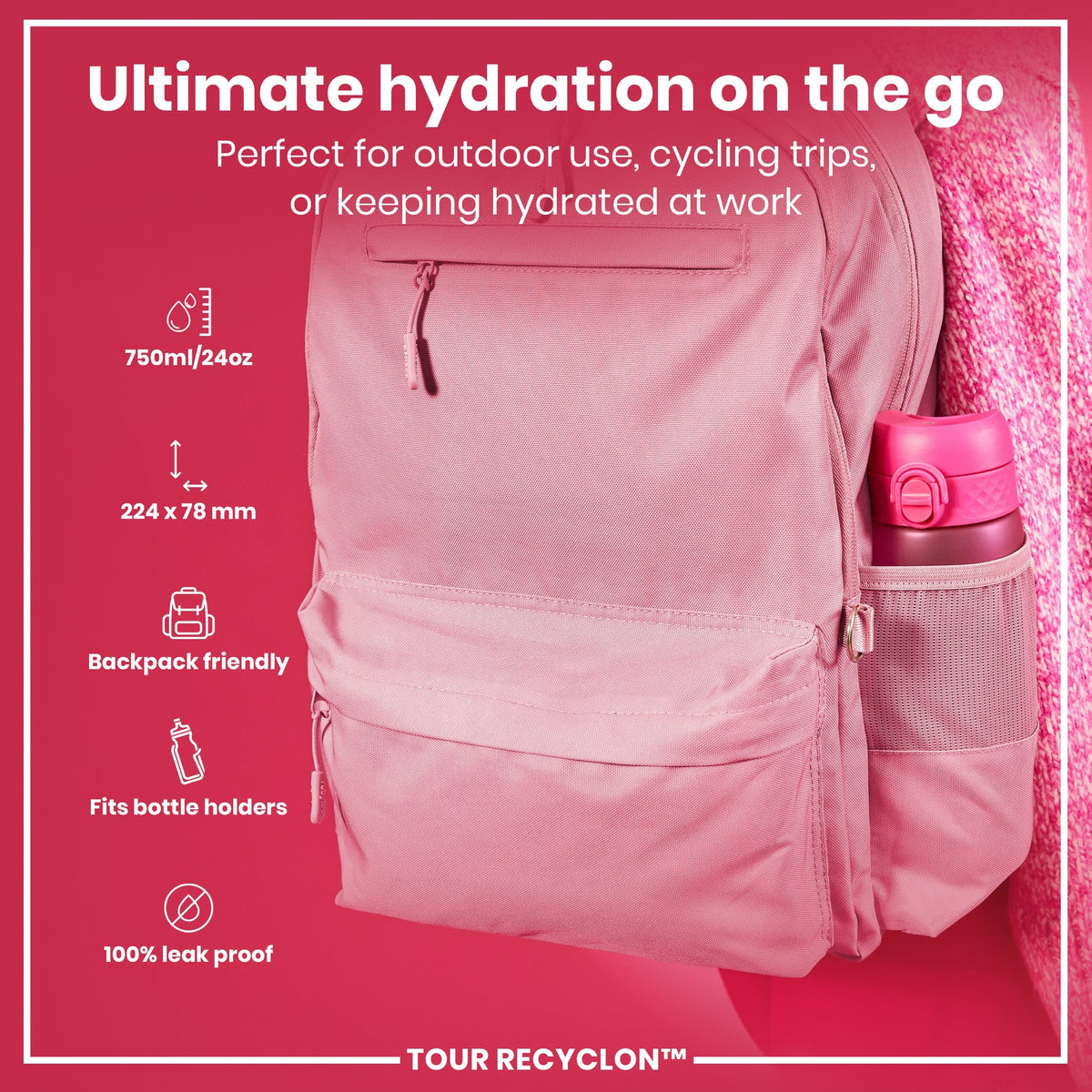 A pink backpack, containing a pink water bottle, rests against a pink sweater. The backpack is advertised as being "backpack friendly," "fits bottle holders," and "100% leak proof," with dimensions 224 x 78 mm and a capacity of 750ml/24oz. The brand is TOUR RECYCLON™.