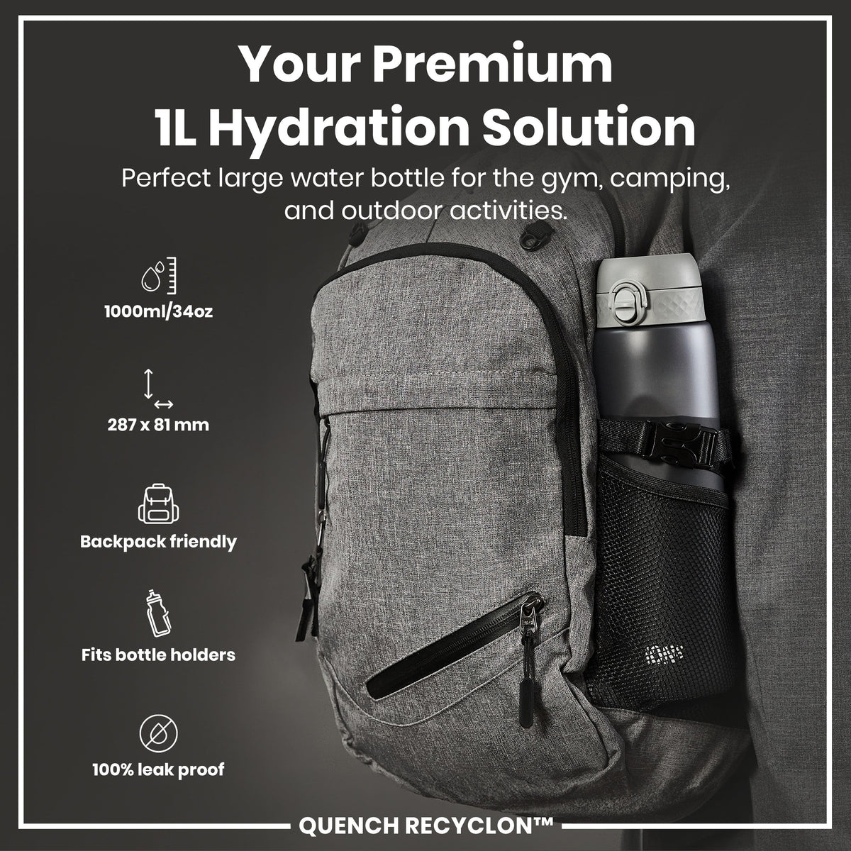 A grey water bottle is secured in a grey backpack's side pocket. The bottle is 1000ml/34oz and backpack-friendly. The text reads: "Your Premium 1L Hydration Solution. Perfect large water bottle for the gym, camping, and outdoor activities. 1000ml/34oz. 287 x 81 mm. Backpack friendly. Fits bottle holders. 100% leak proof. QUENCH RECYCLON™".