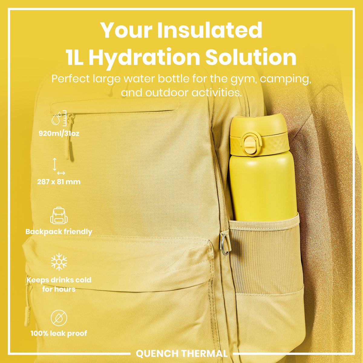 A yellow, insulated water bottle fits inside a tan backpack's pocket; it's designed for gym, camping, and outdoor use. 920ml/31oz; 287 x 81 mm; backpack friendly; keeps drinks cold for hours; 100% leak proof. QUENCH THERMAL.