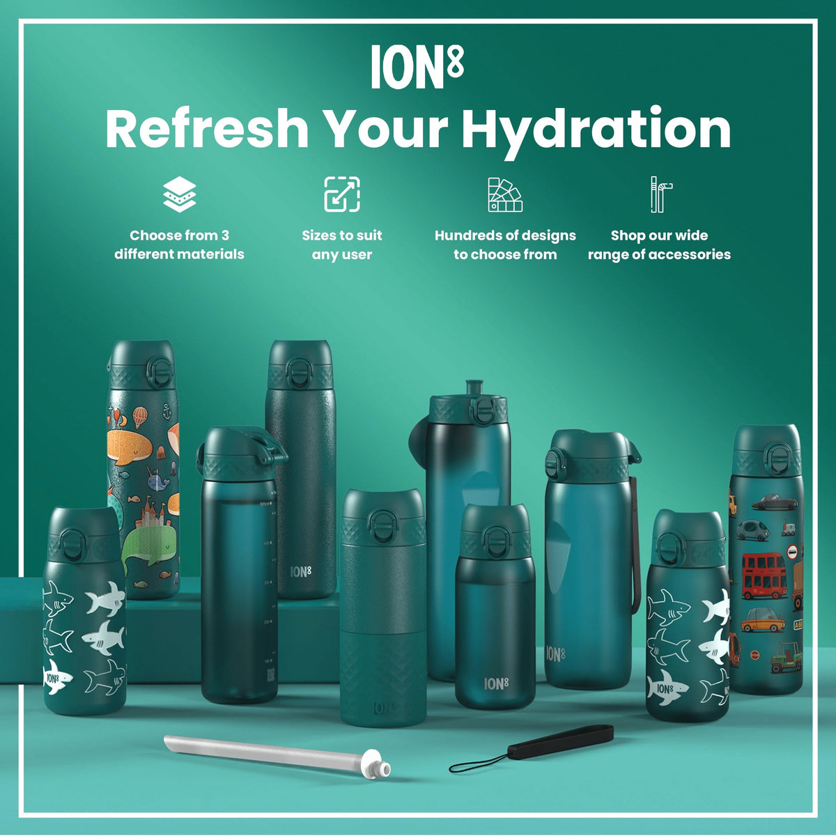 Several teal-colored water bottles, varying in size and design, are displayed on a teal surface. The bottles feature various designs and are accompanied by accessories. The text reads: "ION8 Refresh Your Hydration," "Choose from 3 different materials," "Sizes to suit any user," "Hundreds of designs to choose from," and "Shop our wide range of accessories."