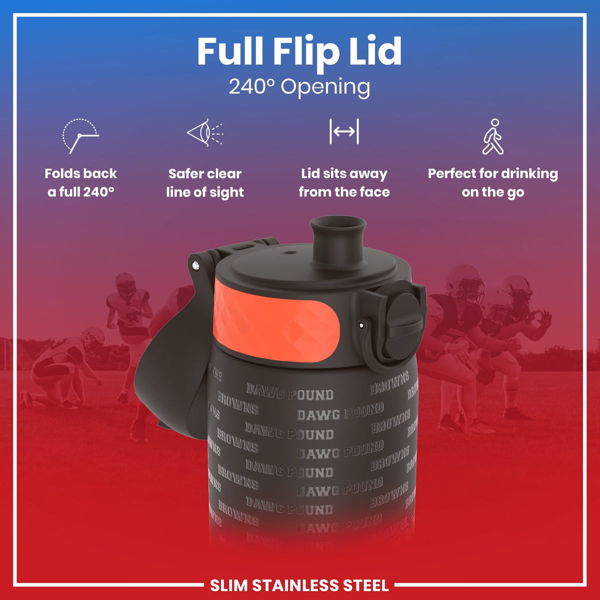 A dark gray, slim stainless steel water bottle with a 240° flip lid, rests against a blurred background of football players. The bottle has "Browns Dawg Pound" repeated on its side. "Full Flip Lid 240° Opening" is prominently displayed.