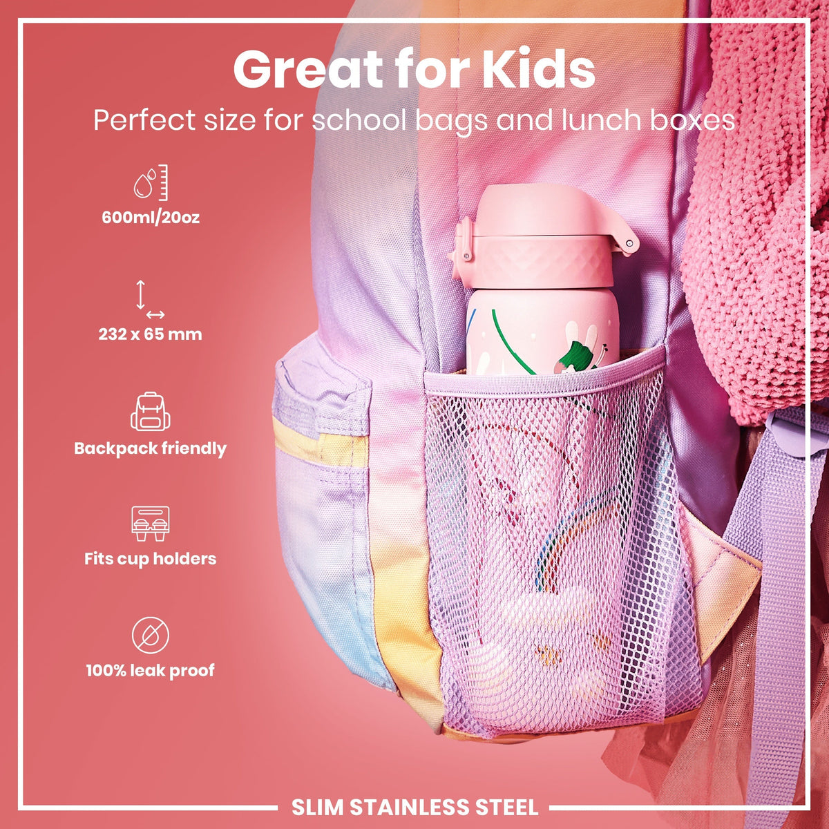 A pink, slim stainless steel water bottle fits inside a pastel backpack's mesh pocket. It's 600ml/20oz, 232 x 65 mm, backpack friendly, fits cup holders, and is 100% leak proof. Great for kids.