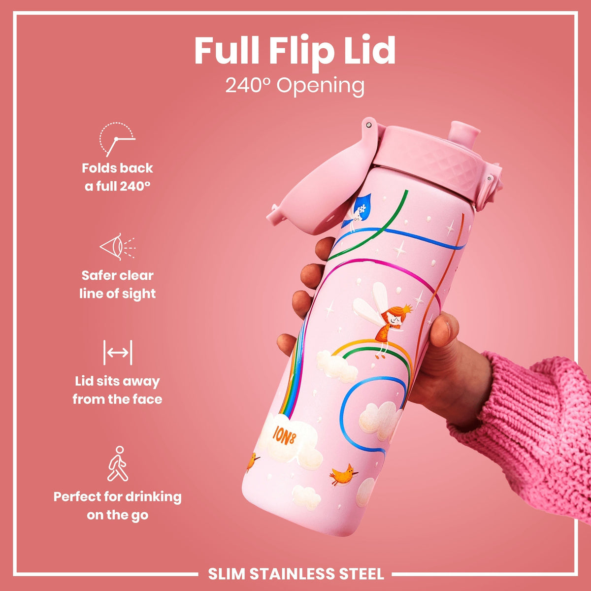 A pink stainless steel water bottle, with a fairy design, is held; its full flip lid opens 240°. The bottle is slim and designed for on-the-go drinking.