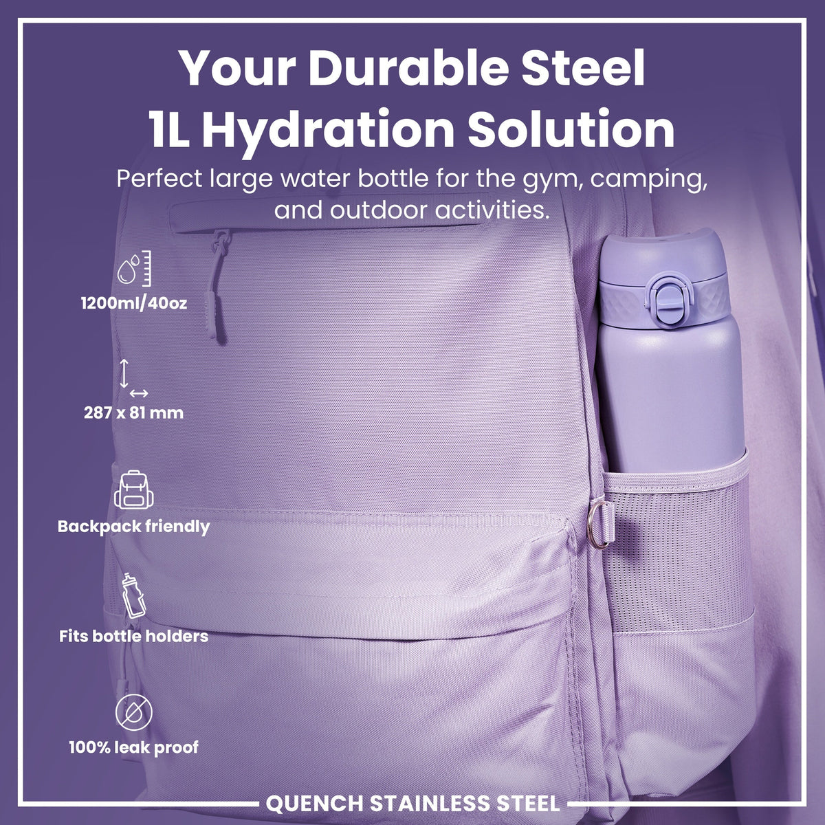 A lavender steel water bottle fits inside a purple backpack's side pocket. It's 1200ml/40oz, 287 x 81 mm, backpack friendly, fits bottle holders, and is 100% leak proof. The brand is Quench Stainless Steel.