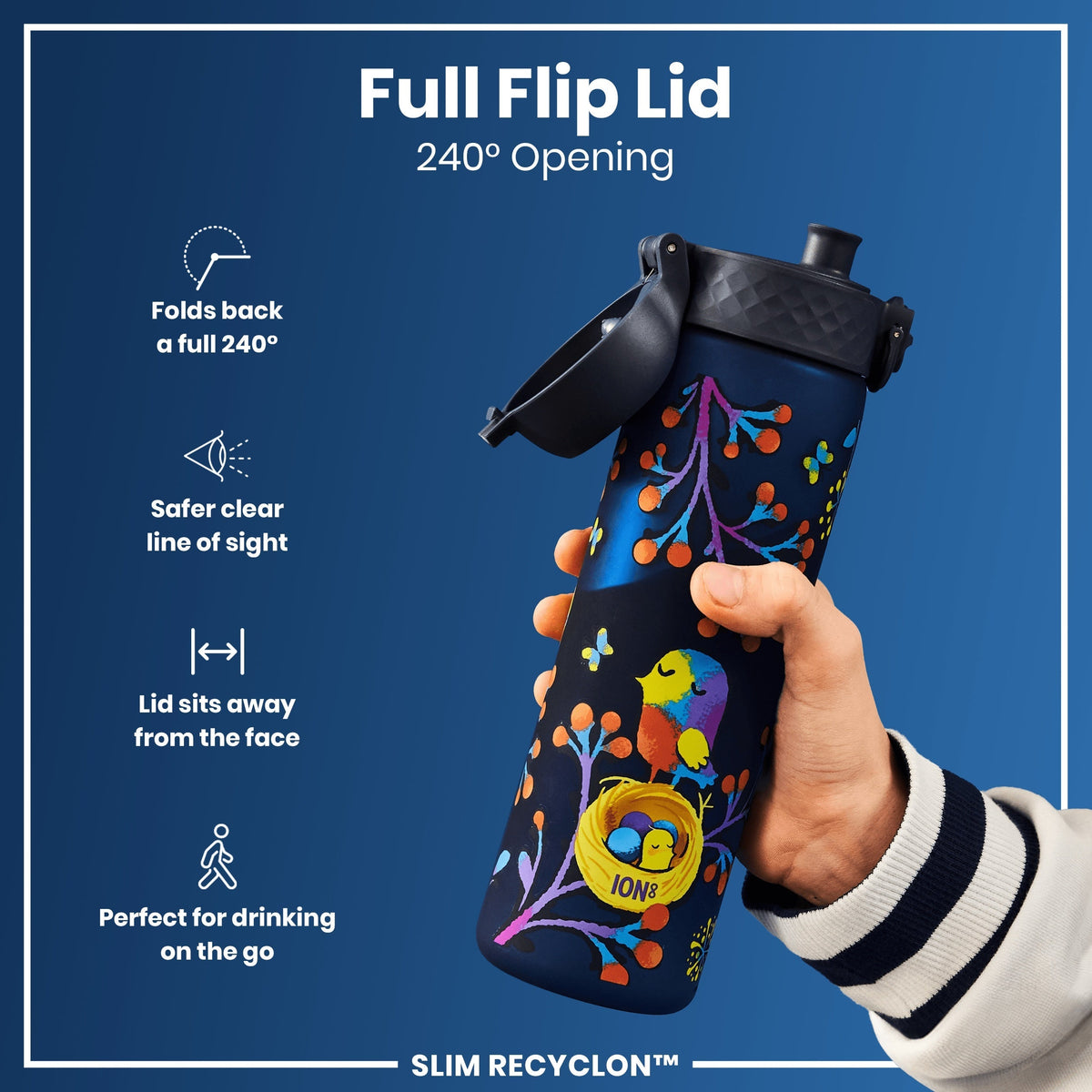 A decorated water bottle is held; its 240° flip lid opens fully, away from the face; it's designed for convenient on-the-go use. The bottle is labeled "ION8" and "SLIM RECYCLON™".